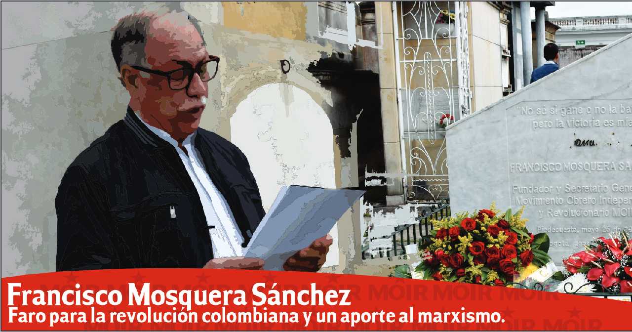 Francisco Mosquera Sánchez, faro para la revolución colombiana y un aporte al marxismo